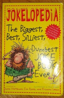 Jokelopedia The Biggest, Best, Silliiest, Dumbest Joke Book Ever cover image
