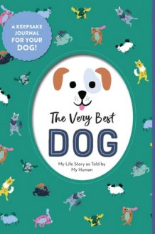 The Very Best Dog My Life Story as Told by My Human cover image