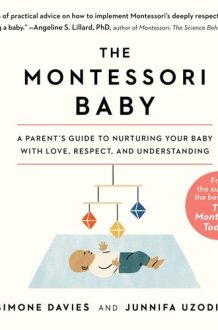 The Montessori Baby Lib/E: A Parent's Guide to Nurturing Your Baby with Love, Respect, and Understanding cover image