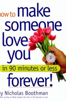 How to Make Someone Love You Forever! In 90 Minutes Or Less cover image