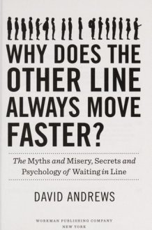 Why Does the Other Line Always Move Faster? The Myths and Misery, Secrets and Psychology of Waiting in Line cover image
