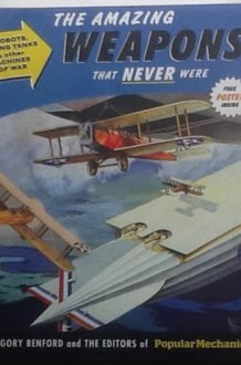 Popular Mechanics the Amazing Weapons That Never Were Robots, Flying Tanks and Other Machines of War cover image