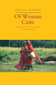 Of Woman Caste: The Experience of Gender in Rural India cover image