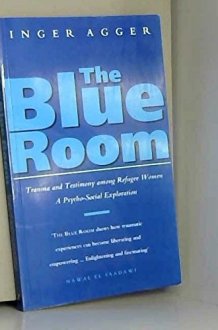 The Blue Room: Trauma and Testimony Among Refugee Women: A Psycho-Social Exploration cover image