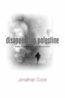 Disappearing Palestine Israel's Experiments in Human Despair cover image