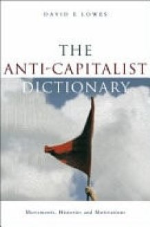 The Anti-capitalist Dictionary Movements, Histories & Motivations cover image