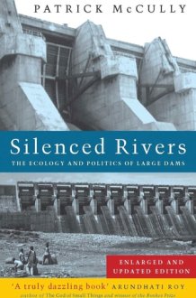 Silenced Rivers: The Ecology and Politics of Large Dams cover image