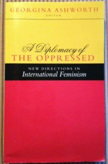 A Diplomacy of the Oppressed: New Directions in International Feminism cover image