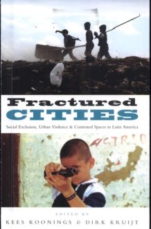 Fractured Cities Social Exclusion, Urban Violence and Contested Spaces in Latin America cover image