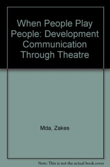 When People Play People: Development Communication through Theatre cover image