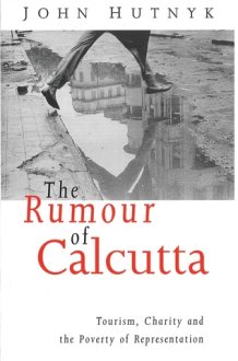 The Rumour of Calcutta: Tourism, Charity and the Poverty of Representation cover image