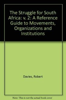The Struggle for South Africa: A Reference Guide to Movements, Organisations and Institutions: 002 cover image