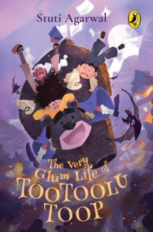 The Very Glum Life Of Tootoolu Toop cover image