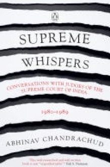 Supreme Whispers Conversations with Judges of the Supreme Court of India 1980-89 cover image