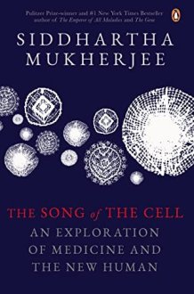 The Song of the Cell An Exploration of Medicine and the New Human cover image