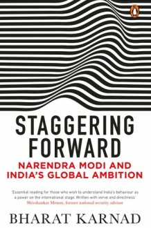 Staggering Forward Narendra Modi and India's Global Ambition cover image