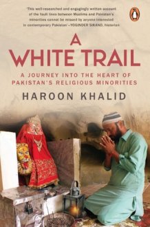 A White Trail A Journey Into the Heart of Pakistan's Religious Minorities cover image
