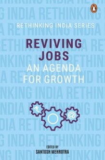 Reviving Jobs An Agenda for Growth (Rethinking India Series Vol 3) cover image
