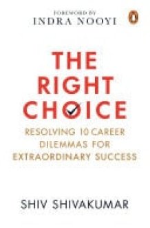The Right Choice Resolving 10 Career Dilemmas for Extraordinary Success cover image