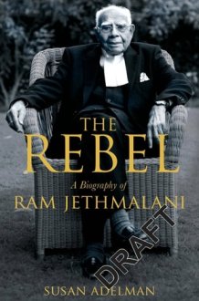 Rebel A Biography of Ram Jethmalani cover image