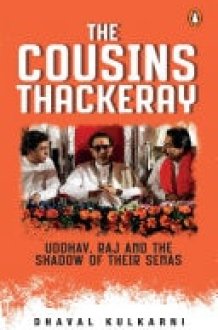 The Cousins Thackeray Uddhav, Raj and the Shadow of their Senas cover image