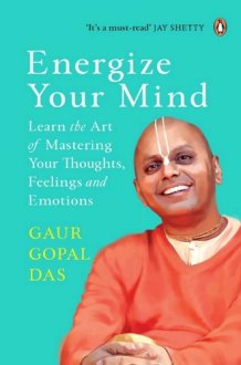 Energize Your Mind Learn the Art of Mastering Your Thoughts, Feelings and Emotions cover image