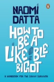 How to Be a Likeable Bigot A Handbook for the Savvy Survivor cover image