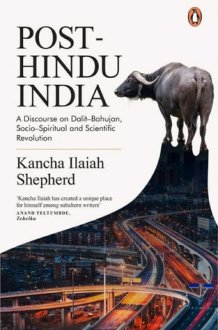 Post-Hindu India A Discourse on Dalit-Bahujan, Socio-Spiritual and Scientific Revolution cover image