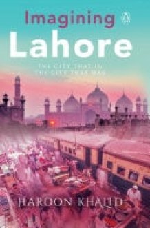 Imagining Lahore The city that is, the city that was cover image