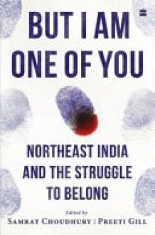 But I Am One of You Northeast India and the Struggle to Belong cover image