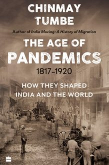 The Age of Pandemics, 1817-1920 How They Shaped India and the World cover image