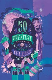 50 Greatest Stories For Older Children cover image