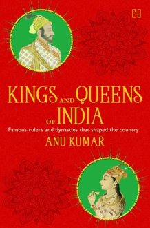 Kings and Queens of India Famous Rulers and Dynasties that Shaped the Country cover image