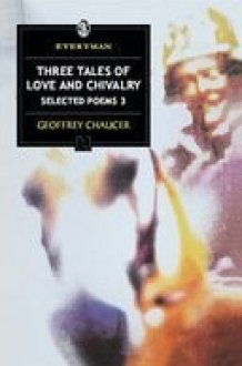 SELECTED POEMS 3: THREE TALES OF LOVE AND CHIVALRY cover image