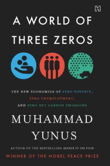 A World of Three Zeros: The New Economics of Zero Poverty, Zero Unemployment, and Zero Net Carbon Emissions cover image