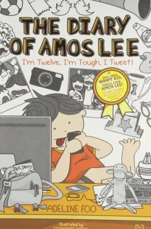The Diary Of Amos Lee: 3 : I'M Twelve, I'M Tough, I Tweet! cover image