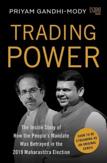 Trading Power The Inside Story of How the People’s Mandate was Betrayed in the 2019 Maharashtra Election cover image