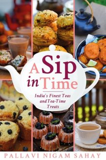 A Sip in Time India's Finest Teas and Teatime Treats cover image