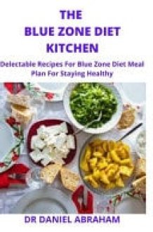 The Blue Zone Diet Kitchen Delectable Recipes for Blue Zone Diet Meal Plan for Staying Healthy cover image