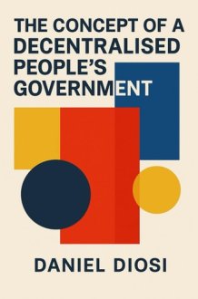 The Concept of a Decentralised People's Government cover image