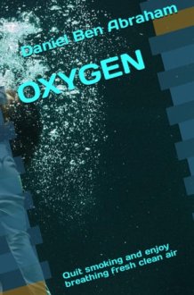 OXYGEN: Quit smoking and enjoy breathing fresh clean air (Subconscious Morning Re-Programming Hypnosis - like NLP Script) cover image