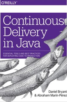 Continuous Delivery in Java Essential Tools and Best Practices for Deploying Code to Production cover image