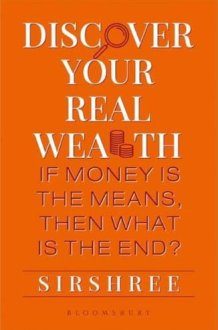 Discover Your Real Wealth If Money Is the Means, Then What Is the End? cover image