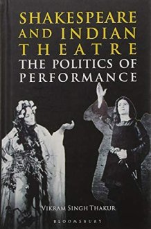 Shakespeare and Indian Theatre The Politics of Performance cover image