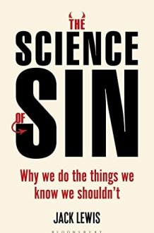 SCIENCE OF SIN Why We Do the Things We Know We Shouldn't cover image
