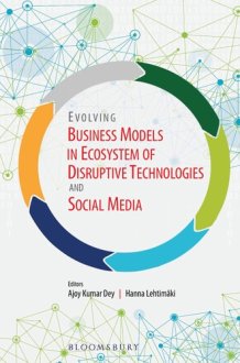 Evolving Business Models in Ecosystem of Disruptive Technologies and Social Media cover image