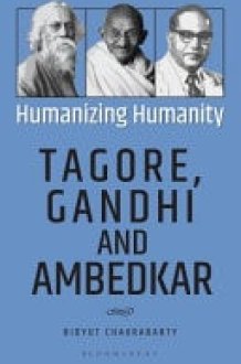 Humanizing Humanity Tagore, Gandhi and Ambedkar cover image