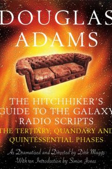 The Hitchhiker's Guide to the Galaxy Radio Scripts The Tertiary, Quandary and Quintessential Phases cover image