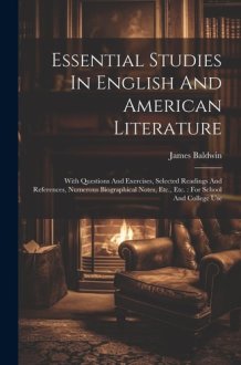 Essential Studies In English And American Literature With Questions And Exercises, Selected Readings And References, Numerous Biographical Notes, Etc., Etc.: For School And College Use cover image