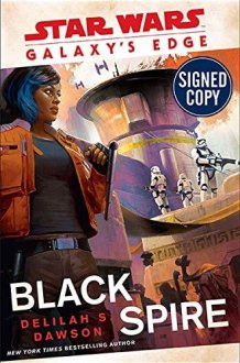 *Autographed Signed Copy* Star Wars Galaxy's Edge - Black Spire by Delilah S. Dawson cover image